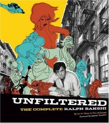 Unfiltered : The Complete Ralph Bakshi