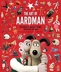 The Art of Aardman: The Makers of Wallace & Gromit, Chicken ...