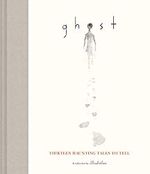 Ghost: Thirteen Haunting Tales to Tell (Scary Children's Boo...