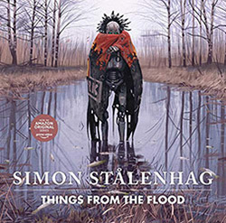 Things from the Flood - Simon Stalenhag (US edition)