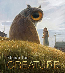 Creature: Paintings, Drawings, and Reflections (Shaun Tan)