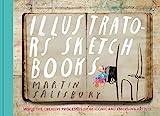 Illustrators' Sketchbooks: Inside the Creative Processes of ...