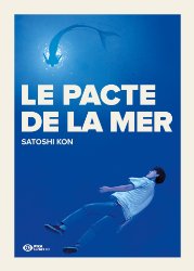 Le Pacte de la mer - Kaikisen (Satoshi Kon - Manga - French ...