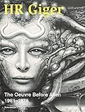 HR Giger - The Oeuvre Before Alien - 1961-1976 (New edition)