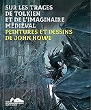 Sur les traces de Tolkien et de l'imaginaire mdival: Peint...